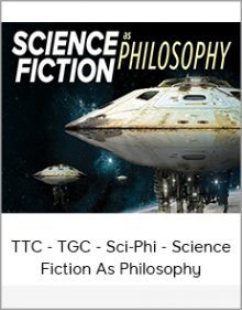 TTC - TGC - Sci-Phi - Science Fiction As Philosophy