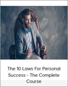 The 10 Laws For Personal Success - The Complete Course