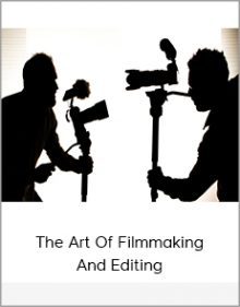 The Art Of Filmmaking And Editing