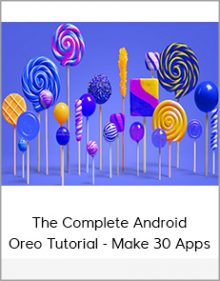 The Complete Android Oreo Tutorial - Make 30 Apps