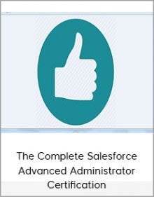 The Complete Salesforce Advanced Administrator Certification