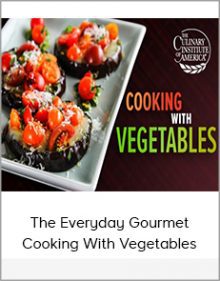 The Everyday Gourmet - Cooking With Vegetables