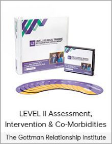 The Gottman Relationship Institute - LEVEL II Assessment, Intervention & Co-Morbidities