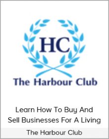 The Harbour Club - Learn How To Buy And Sell Businesses For A Living