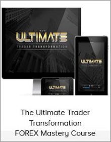 The Ultimate Trader Transformation - FOREX Mastery Course