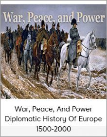 War, Peace, And Power - Diplomatic History Of Europe, 1500-2000