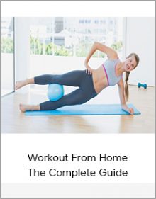 Workout From Home - The Complete Guide