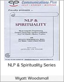 Wyatt Woodsmall - NLP & Spirituality Series