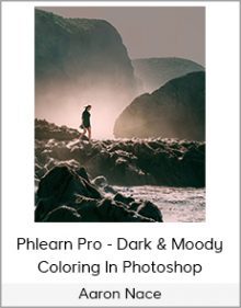 Aaron Nace - Phlearn Pro - Dark & Moody Coloring In Photoshop