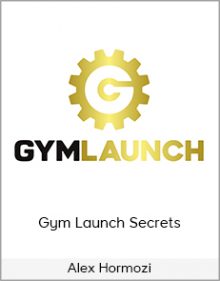 Alex Hormozi - Gym Launch Secrets