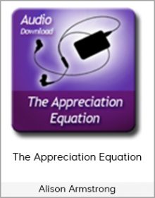 Alison Armstrong - The Appreciation Equation