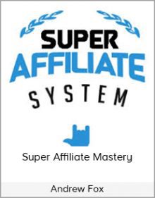 Andrew Fox - Super Affiliate Mastery