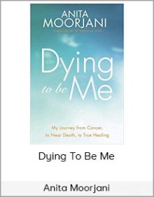 Anita Moorjani - Dying To Be Me