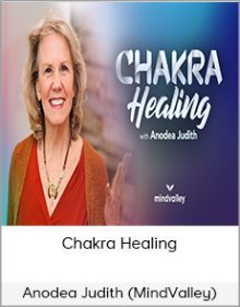 Anodea Judith (MindValley) - Chakra Healing