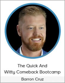 Barron Cruz - The Quick And Witty Comeback Bootcamp