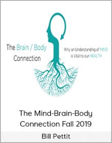 Bill Pettit - The Mind-Brain-Body Connection Fall 2019