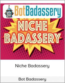 Bot Badassery - Niche Badassery