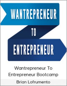 Brian Lofrumento - Wantrepreneur To Entrepreneur Bootcamp