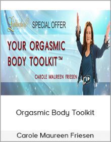 Carole Maureen Friesen - Orgasmic Body Toolkit