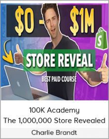 Charlie Brandt – 100K Academy – The 1,000,000 Store Revealed