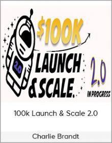 Charlie Brandt – 100k Launch & Scale 2