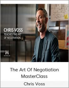 Chris Voss - The Art Of Negotiation MasterClass