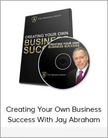 Creating Your Own Business Success With Jay Abraham