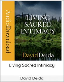 David Deida - Living Sacred Intimacy