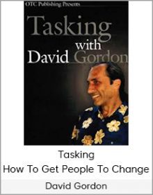 David Gordon - Tasking - How To Get People To Change