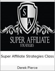 Derek Pierce - Super Affiliate Strategies Class