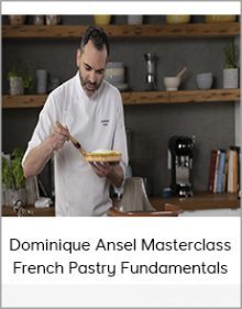 Dominique Ansel Masterclass - French Pastry Fundamentals