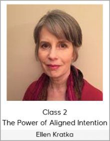 Ellen Kratka - Class 2 - The Power of Aligned Intention