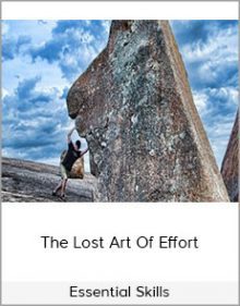 Essential Skills - The Lost Art Of Effort