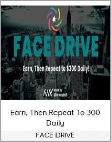 FACE DRIVE – Earn, Then Repeat To 300 Daily