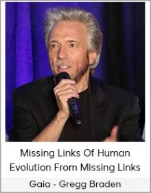 Gaia - Gregg Braden - Missing Links Of Human Evolution From Missing Links