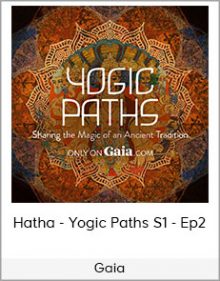 Gaia - Hatha - Yogic Paths S1 - Ep2