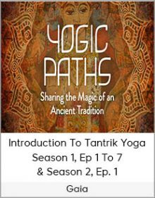 Gaia - Introduction To Tantrik Yoga Season 1, Ep 1 To 7 & Season 2, Ep 1