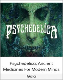 Gaia - Psychedelica, Ancient Medicines For Modern Minds