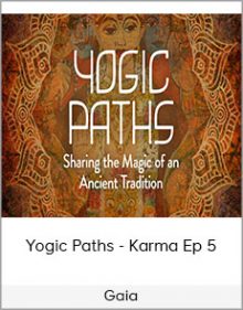 Gaia - Yogic Paths - Karma Ep 5