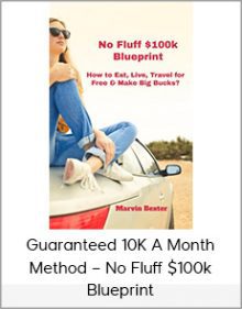 Guaranteed 10K A Month Method – No Fluff $100k Blueprint