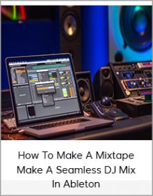 How To Make A Mixtape - Make A Seamless DJ Mix In Ableton