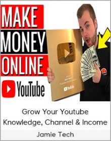 Jamie Tech - Grow Your Youtube Knowledge, Channel & Income