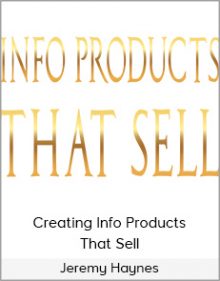 Jeremy Haynes - Creating Info Products That Sell