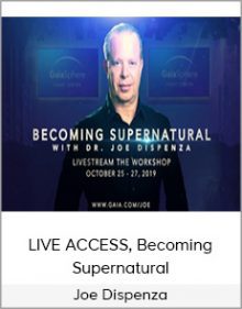 Joe Dispenza - LIVE ACCESS, Becoming Supernatural