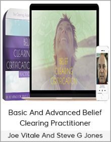 Joe Vitale And Steve G Jones - Basic And Advanced Belief Clearing Practitioner