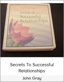 John Gray - Secrets To Successful Relationships