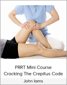 John Iams - PRRT Mini Course - Cracking The Crepitus Code