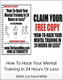 John La tourrette - How To Hack Your Mental Training In 24 Hours Or Less