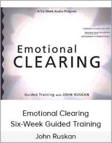 John Ruskan - Emotional Clearing - Six-Week Guided Training