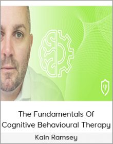 Kain Ramsey - The Fundamentals Of Cognitive Behavioural Therapy